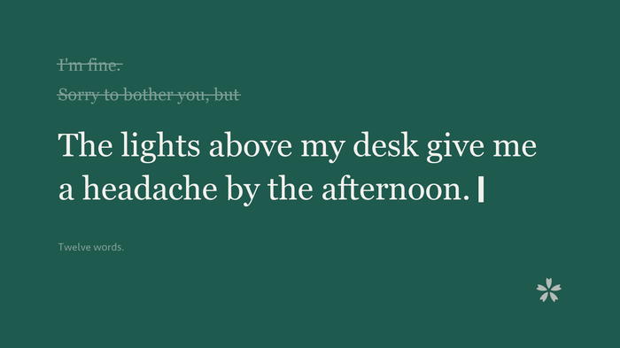 A message box with safer drafts struck through, and the honest sentence about headaches half-typed, the cursor still waiting.